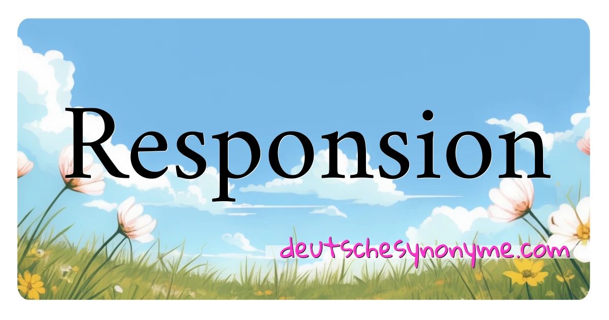 Responsion Synonyme Kreuzworträtsel bedeuten Erklärung und Verwendung