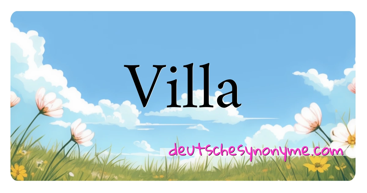 Villa Synonyme Kreuzworträtsel bedeuten Erklärung und Verwendung