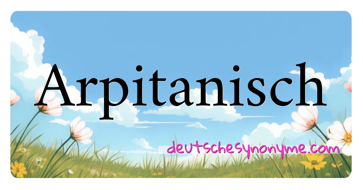 Arpitanisch Synonyme Kreuzworträtsel bedeuten Erklärung und Verwendung