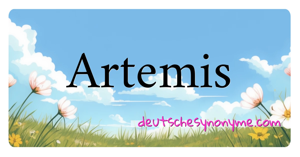 Artemis Synonyme Kreuzworträtsel bedeuten Erklärung und Verwendung