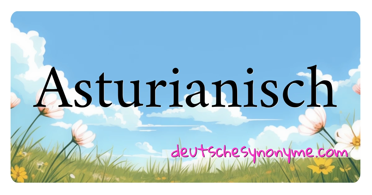 Asturianisch Synonyme Kreuzworträtsel bedeuten Erklärung und Verwendung