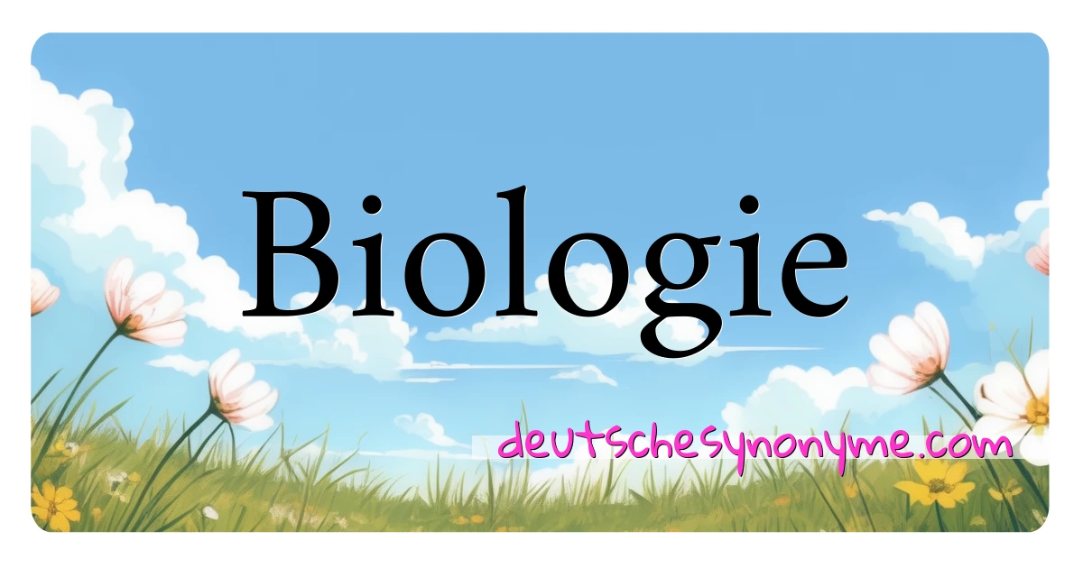 Biologie Synonyme Kreuzworträtsel bedeuten Erklärung und Verwendung