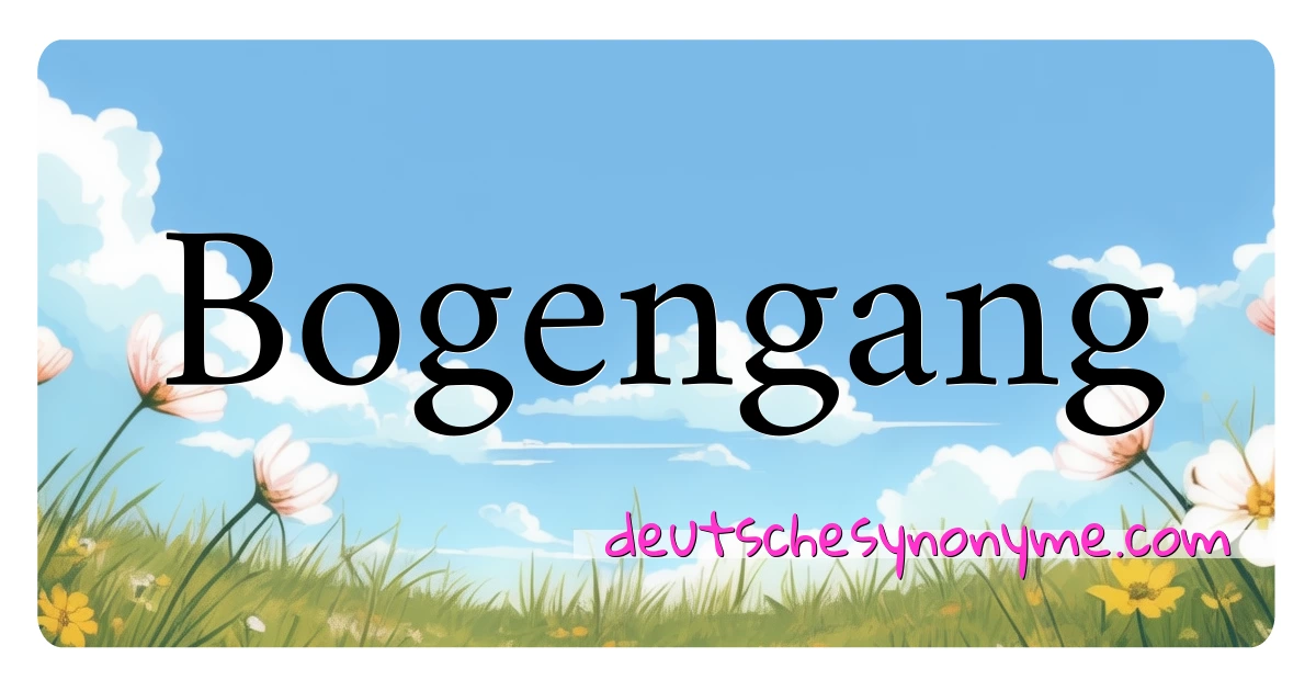 Bogengang Synonyme Kreuzworträtsel bedeuten Erklärung und Verwendung