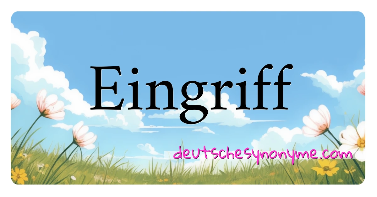 Eingriff Synonyme Kreuzworträtsel bedeuten Erklärung und Verwendung