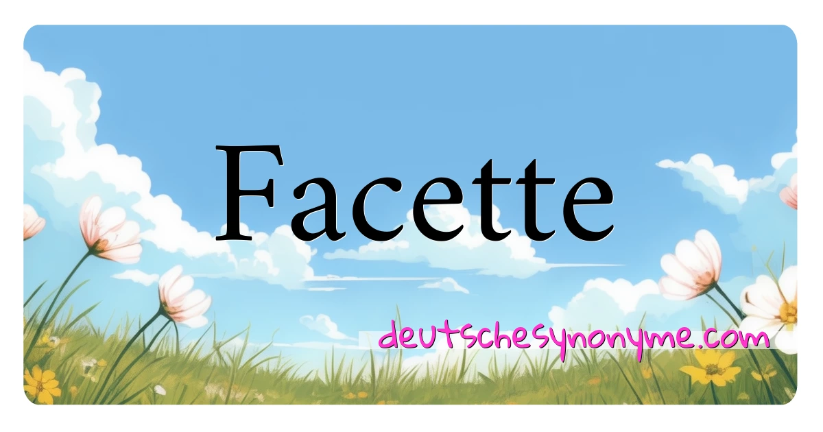 Facette Synonyme Kreuzworträtsel bedeuten Erklärung und Verwendung