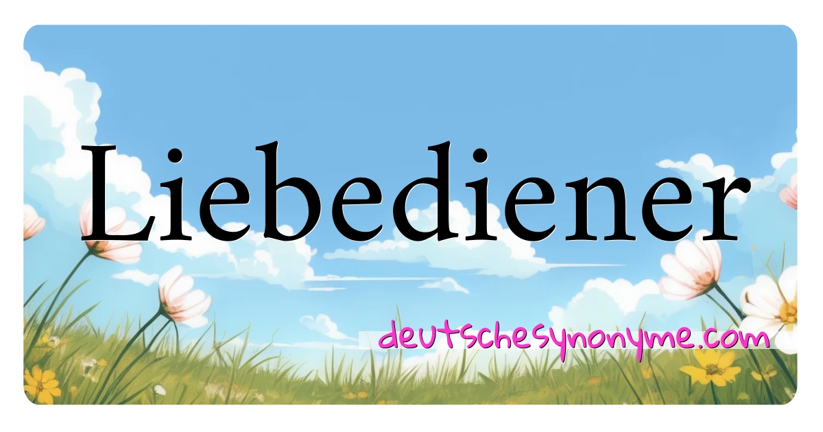 Liebediener Synonyme Kreuzworträtsel bedeuten Erklärung und Verwendung