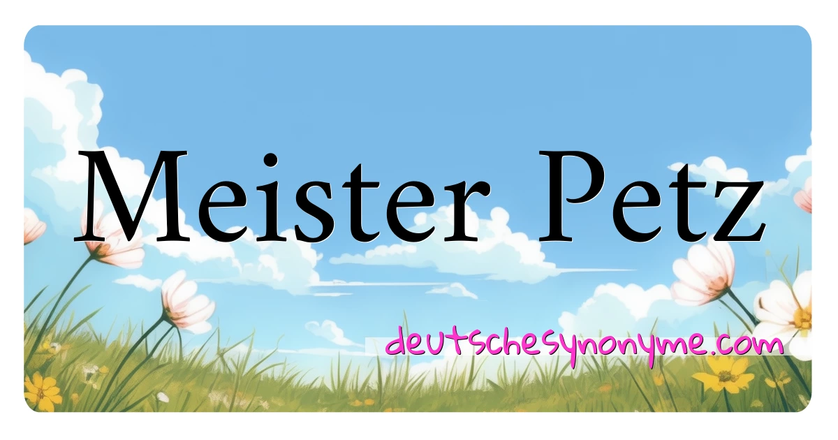 Meister Petz Synonyme Kreuzworträtsel bedeuten Erklärung und Verwendung