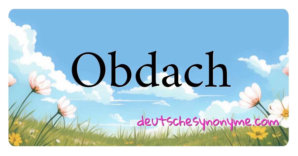 Obdach Synonyme Kreuzworträtsel bedeuten Erklärung und Verwendung