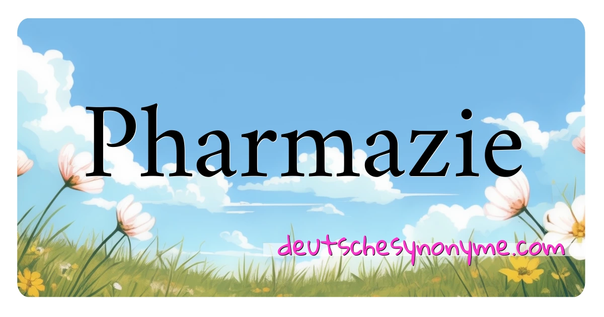 Pharmazie Synonyme Kreuzworträtsel bedeuten Erklärung und Verwendung