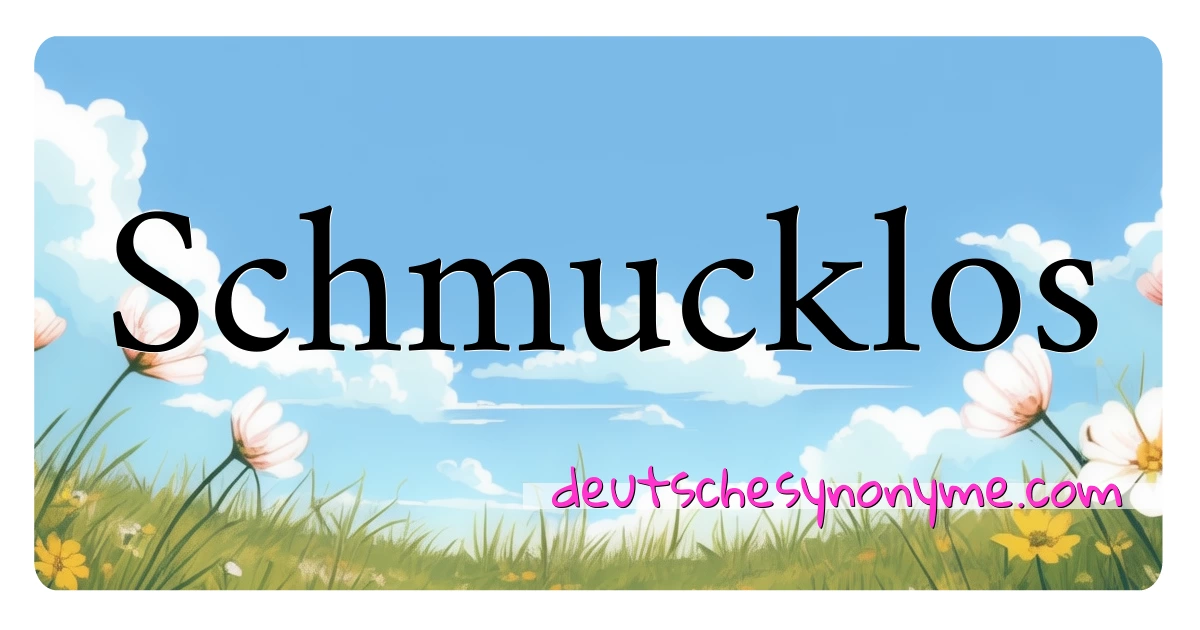 Schmucklos Synonyme Kreuzworträtsel bedeuten Erklärung und Verwendung