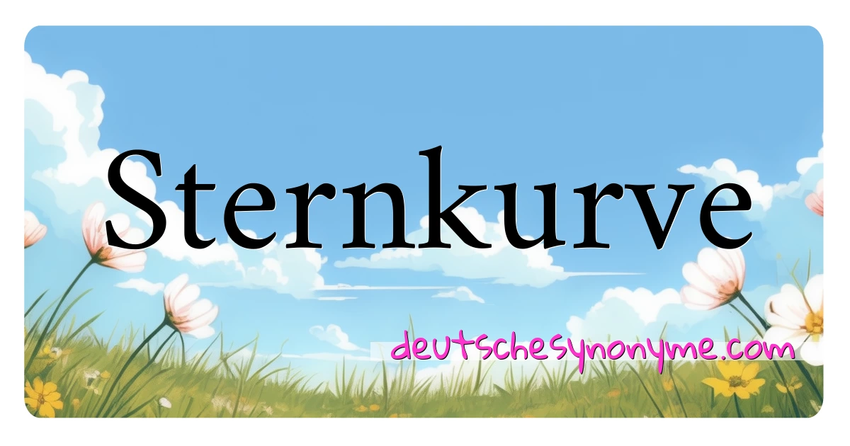 Sternkurve Synonyme Kreuzworträtsel bedeuten Erklärung und Verwendung