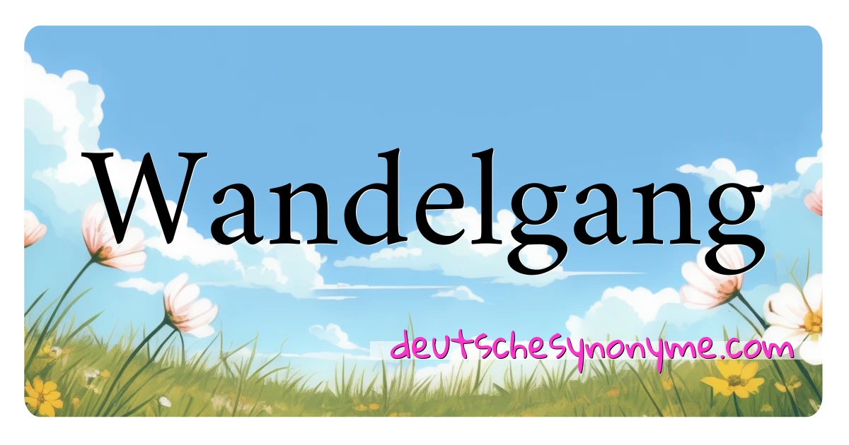 Wandelgang Synonyme Kreuzworträtsel bedeuten Erklärung und Verwendung