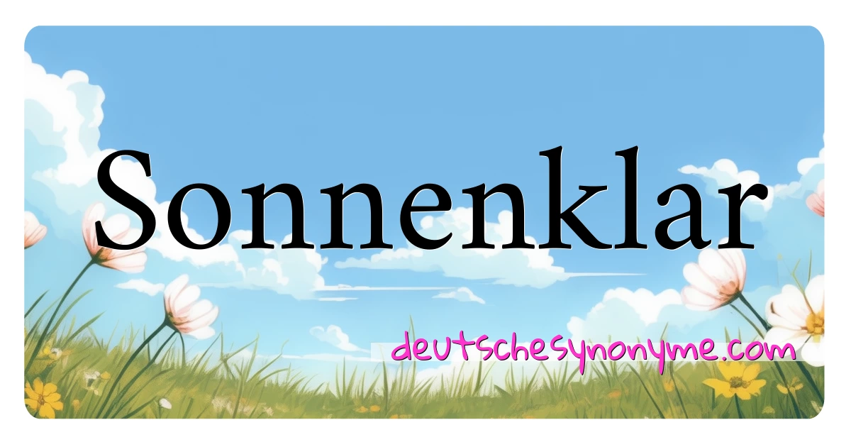 Sonnenklar Synonyme Kreuzworträtsel bedeuten Erklärung und Verwendung