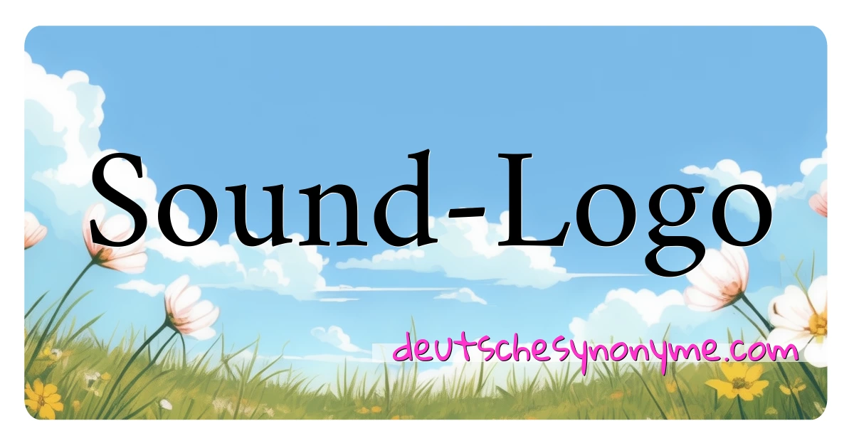 Sound-Logo Synonyme Kreuzworträtsel bedeuten Erklärung und Verwendung