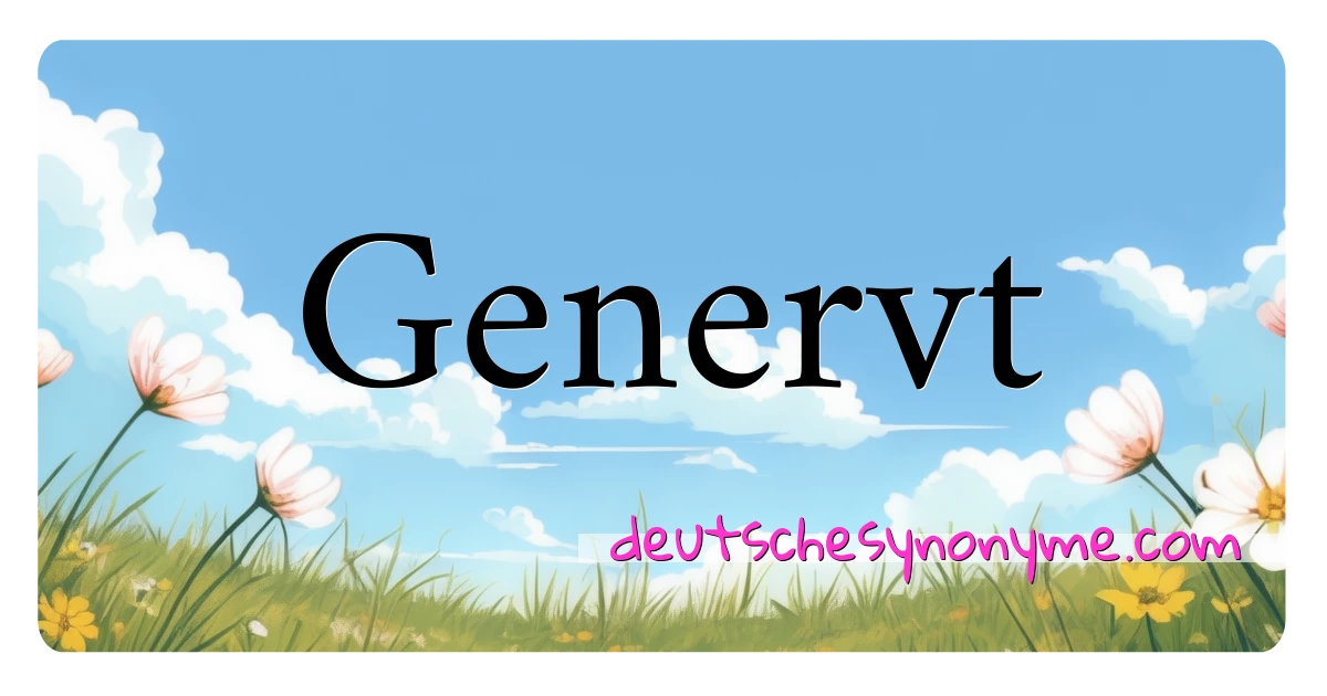 Genervt Synonyme Kreuzworträtsel bedeuten Erklärung und Verwendung