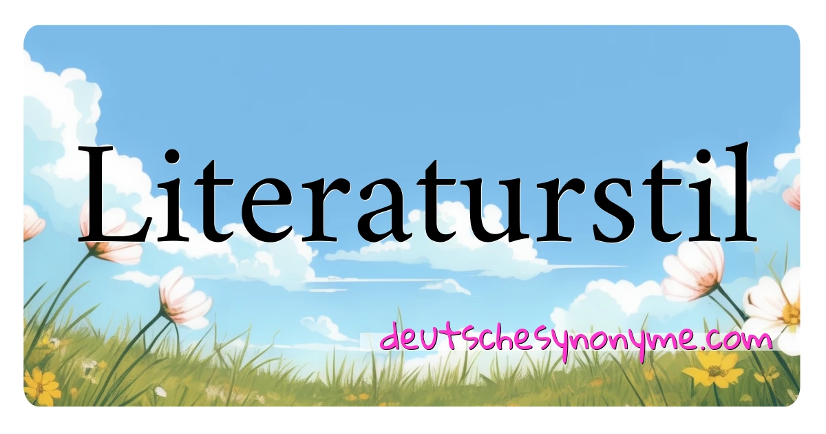 Literaturstil Synonyme Kreuzworträtsel bedeuten Erklärung und Verwendung