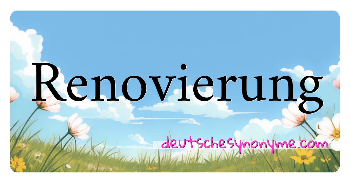 Renovierung Synonyme Kreuzworträtsel bedeuten Erklärung und Verwendung