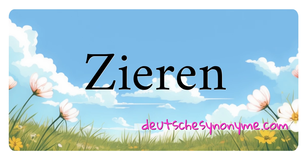 Zieren Synonyme Kreuzworträtsel bedeuten Erklärung und Verwendung