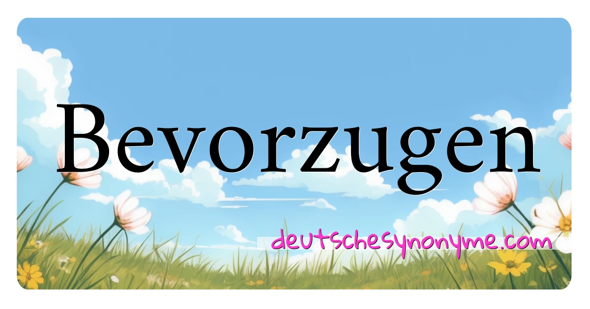 Bevorzugen Synonyme Kreuzworträtsel bedeuten Erklärung und Verwendung