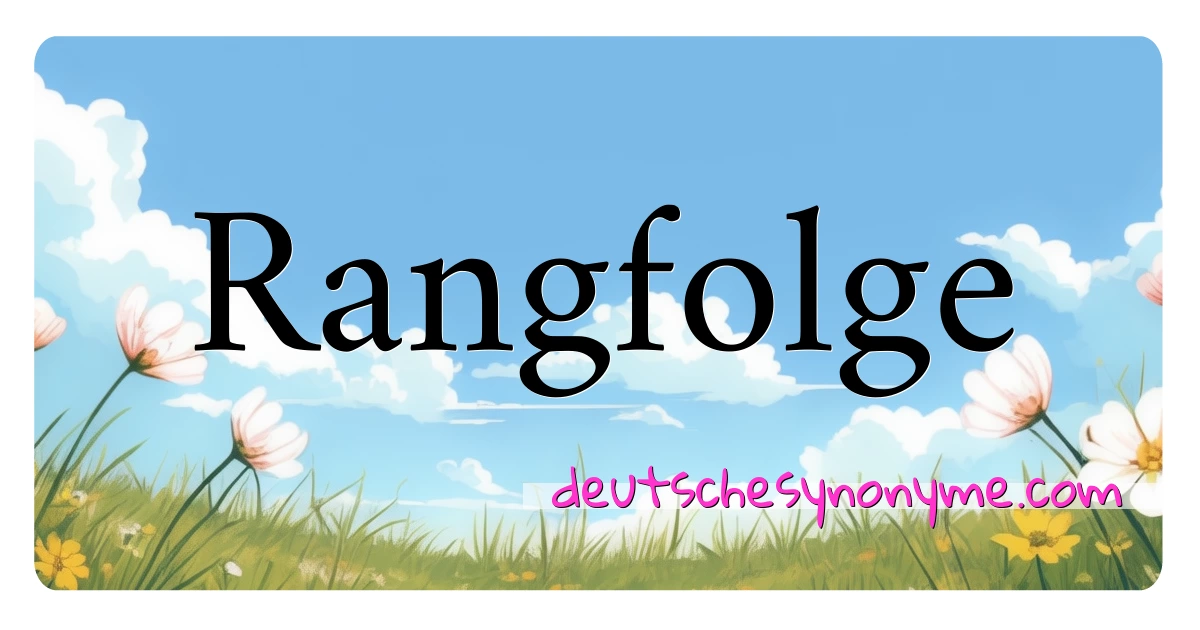 Rangfolge Synonyme Kreuzworträtsel bedeuten Erklärung und Verwendung