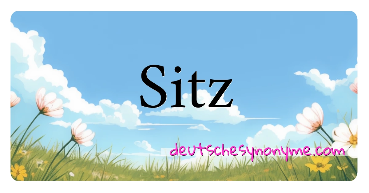 Sitz Synonyme Kreuzworträtsel bedeuten Erklärung und Verwendung