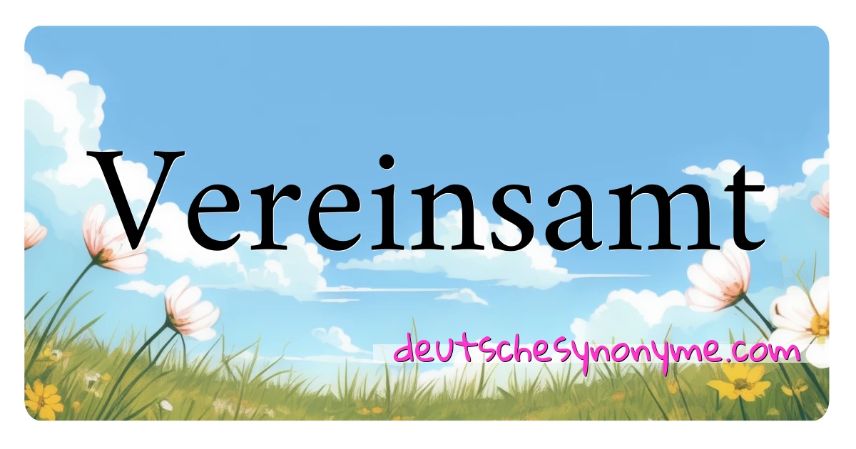 Vereinsamt Synonyme Kreuzworträtsel bedeuten Erklärung und Verwendung