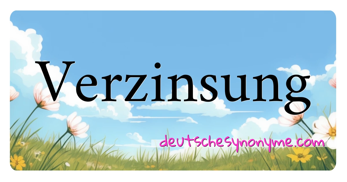 Verzinsung Synonyme Kreuzworträtsel bedeuten Erklärung und Verwendung