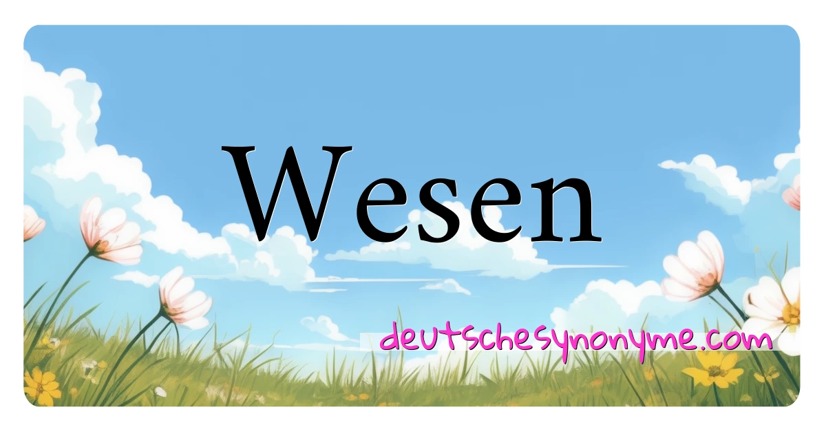 Wesen Synonyme Kreuzworträtsel bedeuten Erklärung und Verwendung