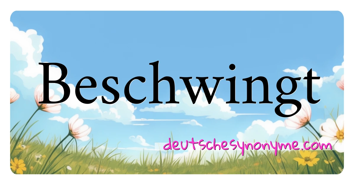 Beschwingt Synonyme Kreuzworträtsel bedeuten Erklärung und Verwendung