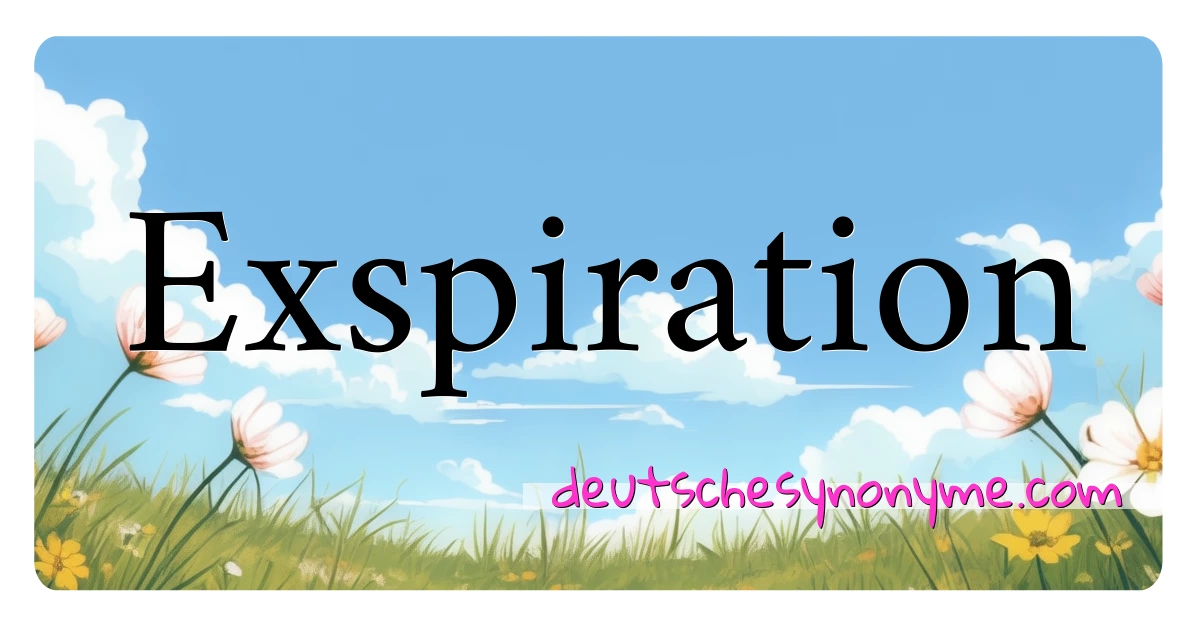 Exspiration Synonyme Kreuzworträtsel bedeuten Erklärung und Verwendung