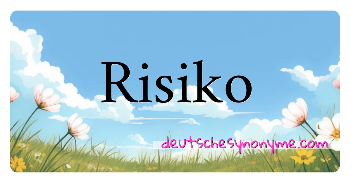 Risiko Synonyme Kreuzworträtsel bedeuten Erklärung und Verwendung