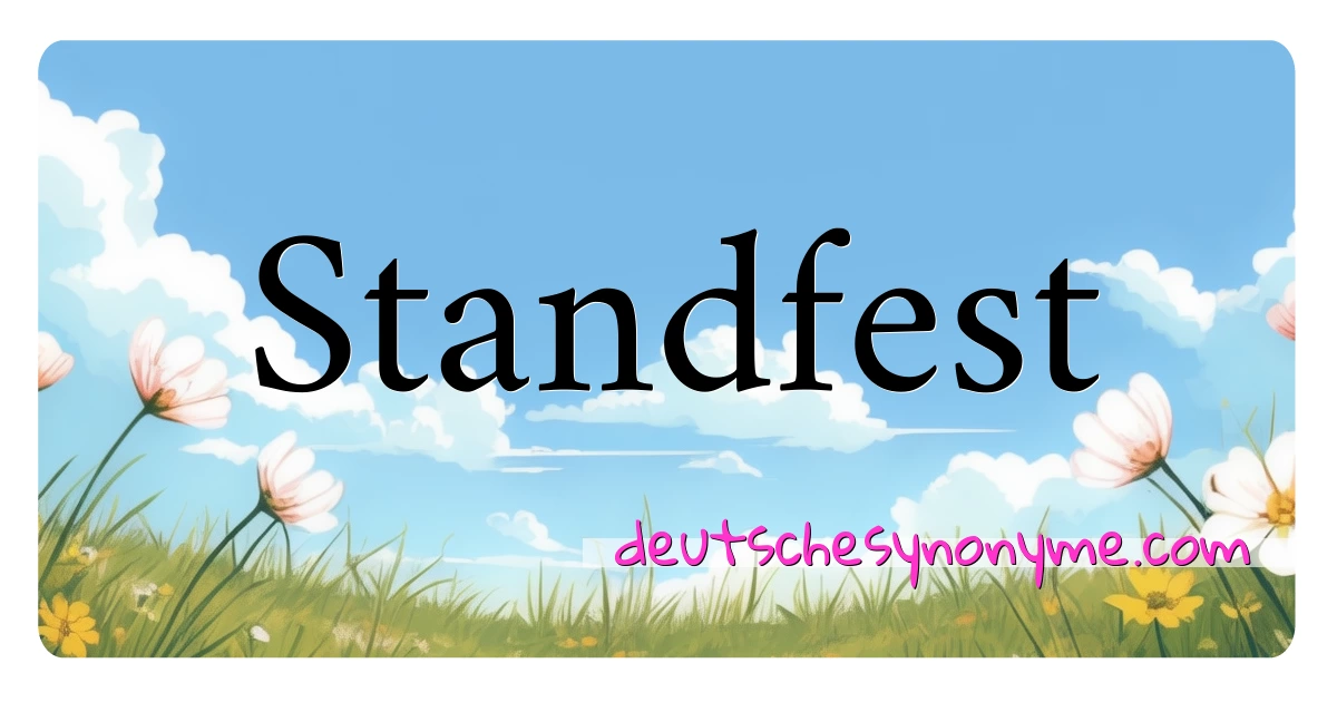 Standfest Synonyme Kreuzworträtsel bedeuten Erklärung und Verwendung