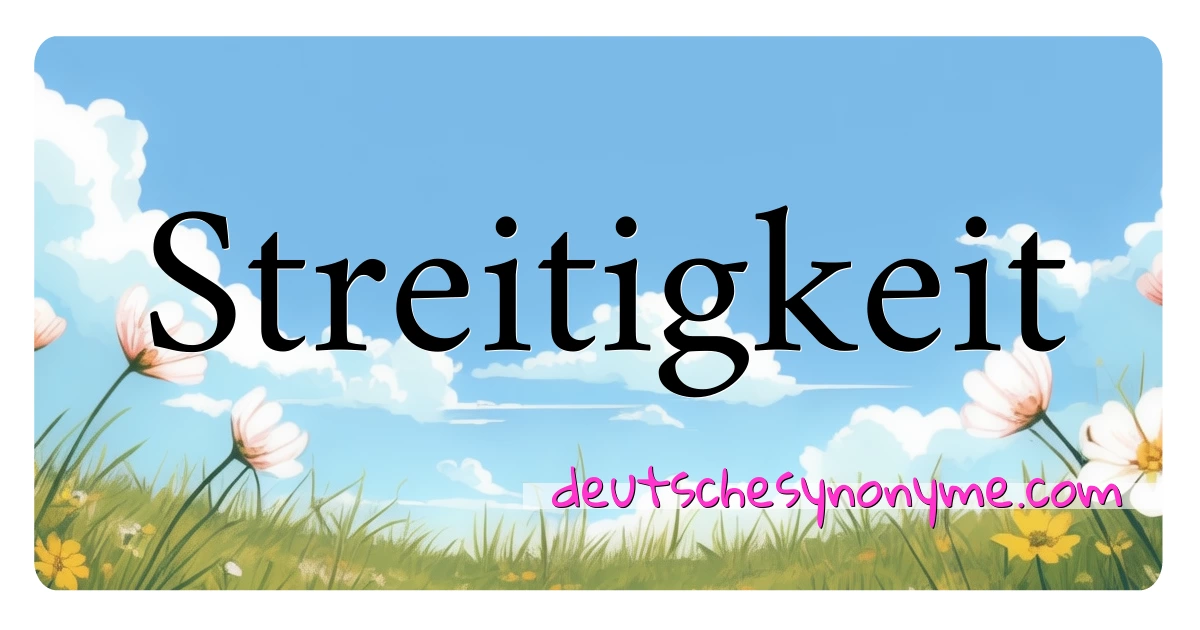 Streitigkeit Synonyme Kreuzworträtsel bedeuten Erklärung und Verwendung