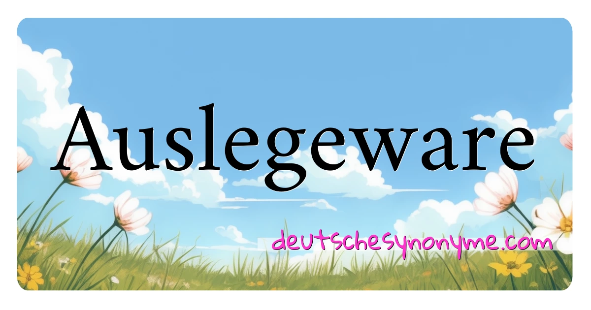 Auslegeware Synonyme Kreuzworträtsel bedeuten Erklärung und Verwendung