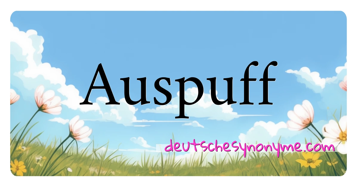 Auspuff Synonyme Kreuzworträtsel bedeuten Erklärung und Verwendung