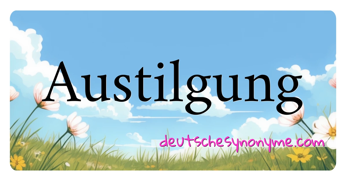 Austilgung Synonyme Kreuzworträtsel bedeuten Erklärung und Verwendung