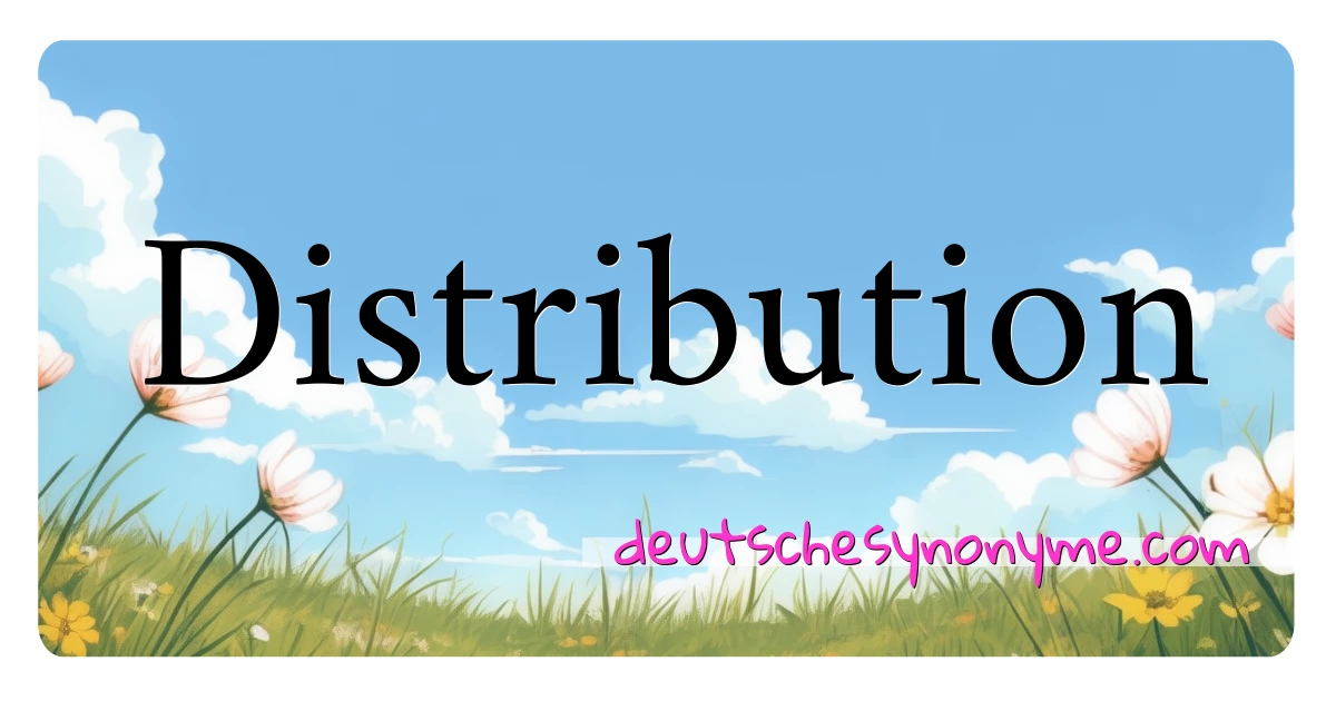 Distribution Synonyme Kreuzworträtsel bedeuten Erklärung und Verwendung