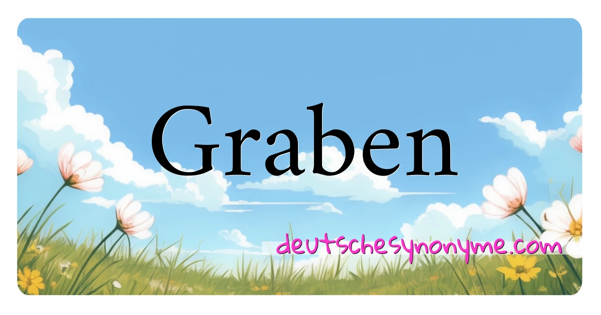 Graben Synonyme Kreuzworträtsel bedeuten Erklärung und Verwendung