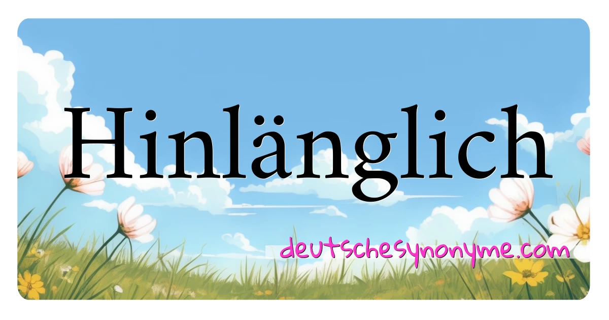 Hinlänglich Synonyme Kreuzworträtsel bedeuten Erklärung und Verwendung