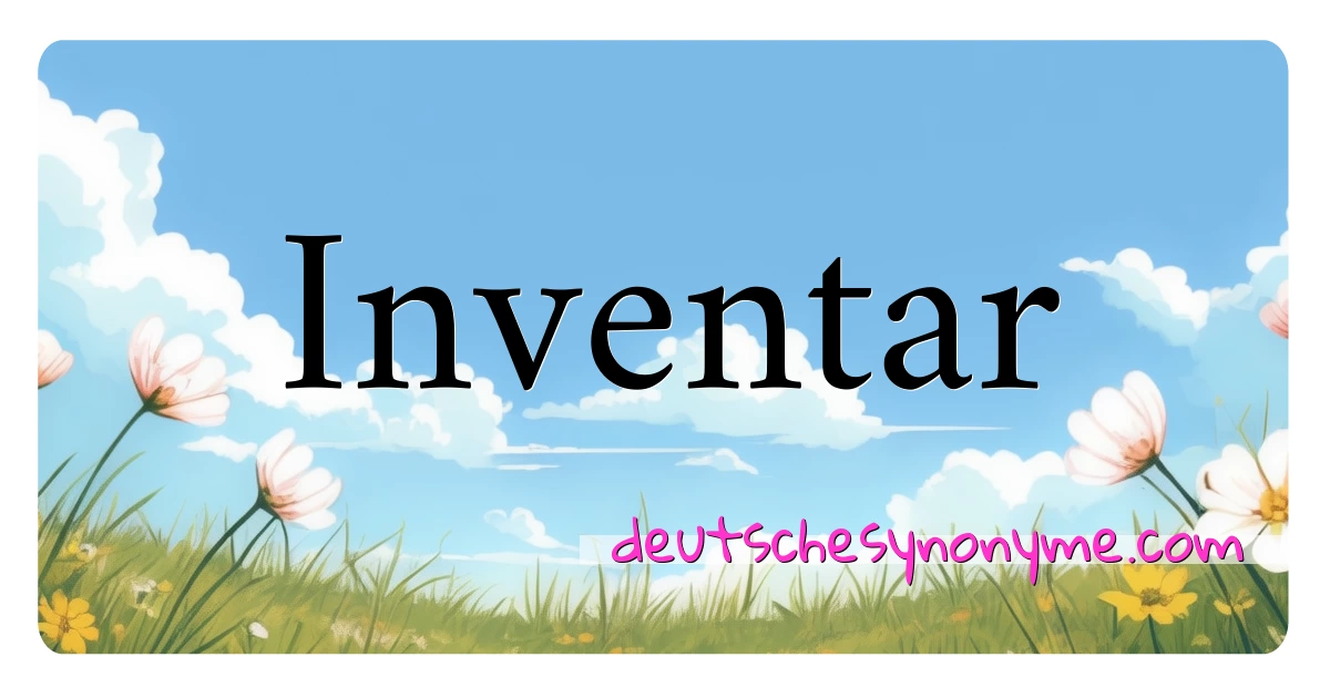 Inventar Synonyme Kreuzworträtsel bedeuten Erklärung und Verwendung