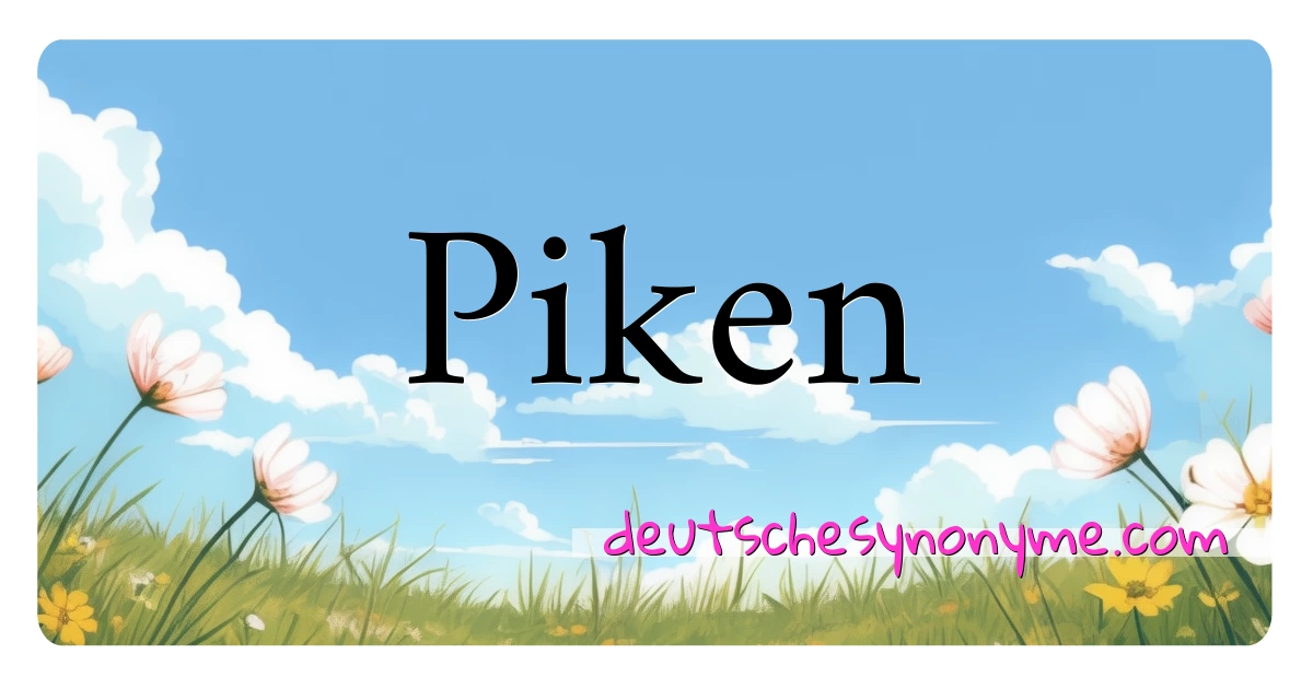 Piken Synonyme Kreuzworträtsel bedeuten Erklärung und Verwendung