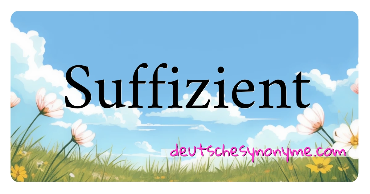 Suffizient Synonyme Kreuzworträtsel bedeuten Erklärung und Verwendung