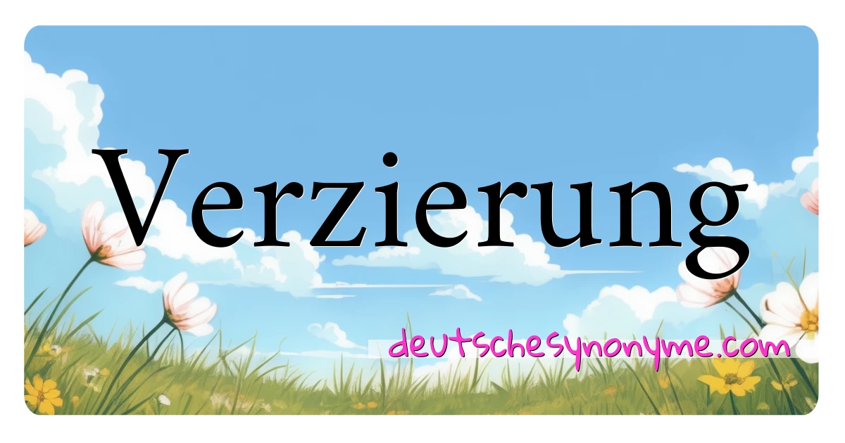 Verzierung Synonyme Kreuzworträtsel bedeuten Erklärung und Verwendung