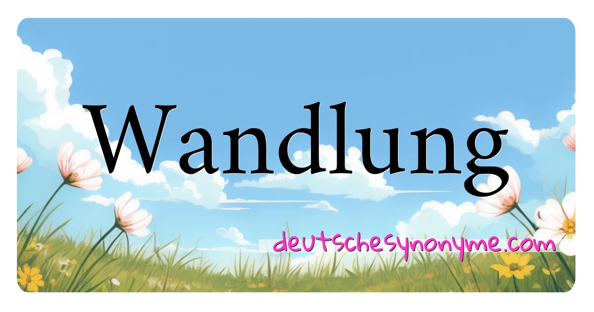 Wandlung Synonyme Kreuzworträtsel bedeuten Erklärung und Verwendung