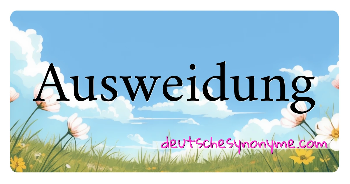 Ausweidung Synonyme Kreuzworträtsel bedeuten Erklärung und Verwendung