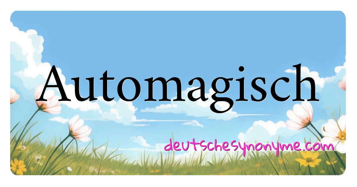 Automagisch Synonyme Kreuzworträtsel bedeuten Erklärung und Verwendung