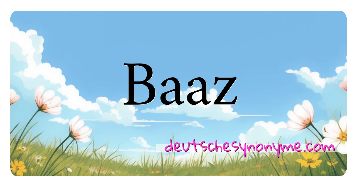 Baaz Synonyme Kreuzworträtsel bedeuten Erklärung und Verwendung