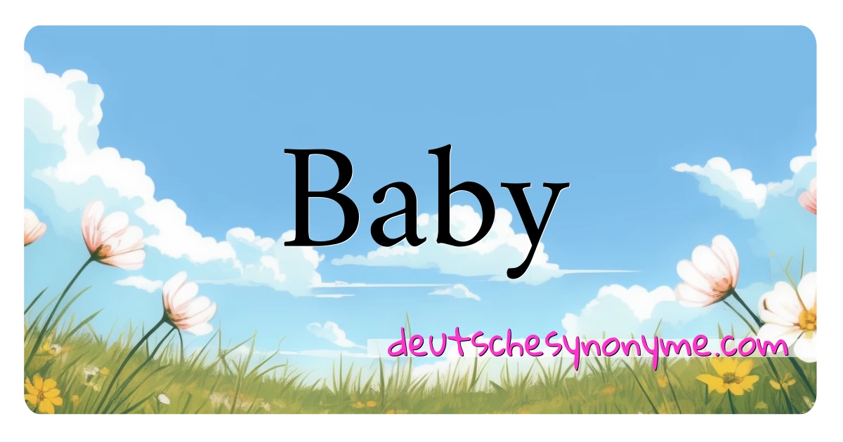 Baby Synonyme Kreuzworträtsel bedeuten Erklärung und Verwendung