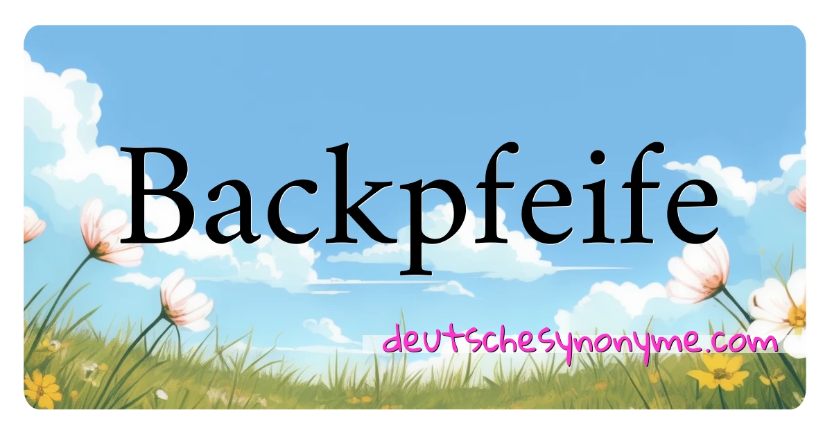 Backpfeife Synonyme Kreuzworträtsel bedeuten Erklärung und Verwendung