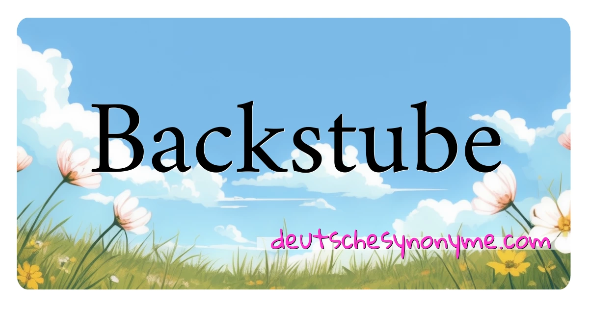 Backstube Synonyme Kreuzworträtsel bedeuten Erklärung und Verwendung